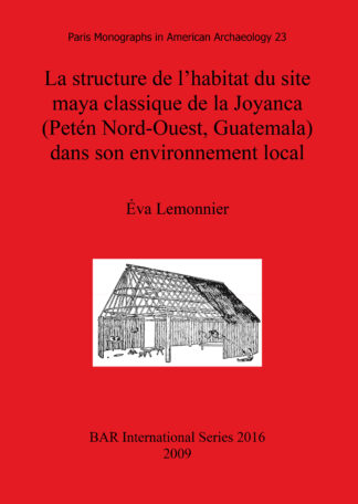 structure de l’habitat du site maya classique de la Joyanca (Petén Nord-Ouest Guatemala) dans son environnement local cover