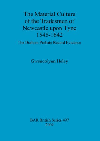 Material Culture of the Tradesmen of Newcastle Upon Tyne 1545-1642 cover
