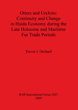 Otters and Urchins: Continuity and Change in Haida Economy during the Late Holocene and Maritime Fur Trade Periods cover