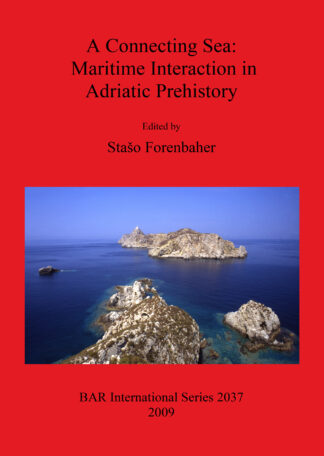 Connecting Sea: Maritime Interaction in Adriatic Prehistory cover