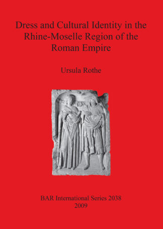 Dress and Cultural Identity in the Rhine-Moselle Region of the Roman Empire cover