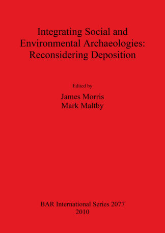 Integrating Social and Environmental Archaeologies;  Reconsidering Deposition cover