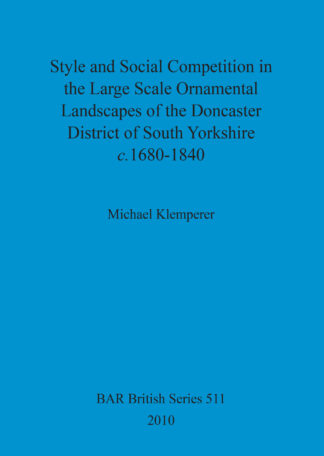 Style and Social Competition in the Large Scale Ornamental Landscapes of the Doncaster District of South Yorkshire