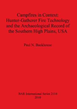 Campfires in Context: Hunter-Gatherer Fire Technology and the Archaeological Record of the Southern High Plains USA cover
