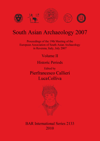 South Asian Archaeology 2007: Proceedings of the 19th Meeting of the European Association of South Asian Archaeology in Ravenna Italy July 2007. Volum cover
