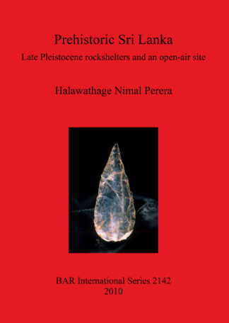 Prehistoric Sri Lanka: Late Pleistocene Rockshelters and an Open-Air Site cover