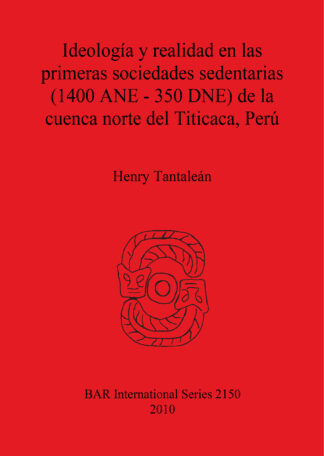 Ideología y realidad en las primeras sociedades sedentarias (1400 ANE-350 DNE) de la cuenca norte del Titicaca Perú cover