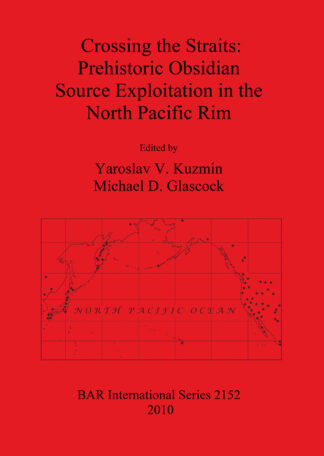 Crossing the Straits: Prehistoric Obsidian Source Exploitation in the North Pacific Rim cover