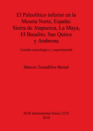 Paleolítico inferior en la Meseta Norte España: Sierra de Atapuerca La Maya El Basalito San Quirce y Ambrona cover