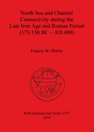 North Sea and Channel Connectivity during the Late Iron Age and Roman Period (175/150 BC-AD 409) cover