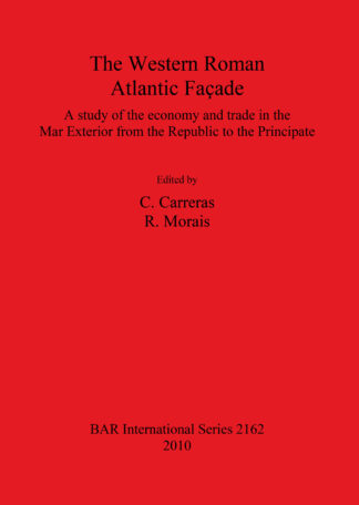 The Western Roman Atlantic Façade: A Study of the Economy and Trade in the Mar Exterior from the Republic to the Principate cover