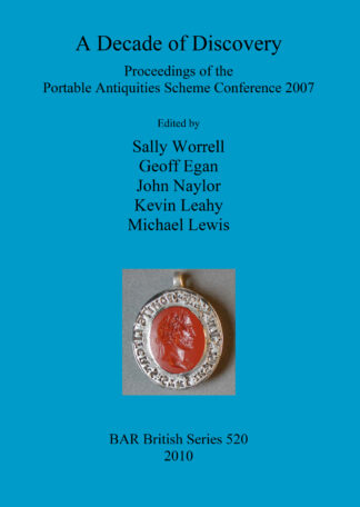 Decade of Discovery: Proceedings of the Portable Antiquities Scheme Conference 2007 cover