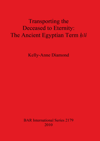 Transporting the Deceased to Eternity: The Ancient Egyptian Term 'H3i' cover
