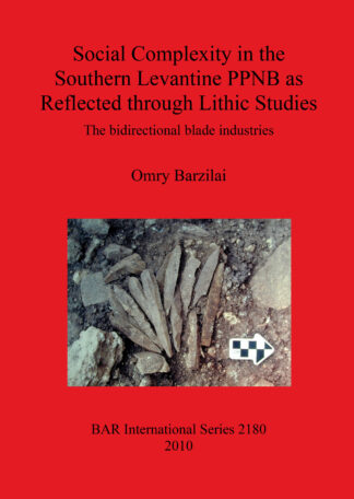 Social Complexity in the Southern Levantine PPNB as Reflected through Lithic Studies cover