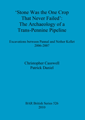 Stone was the one crop that never failed': The archaeology of a trans-Pennine pipeline cover