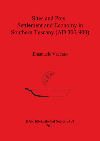 Sites and Pots: Settlement and Economy in Southern Tuscany (AD 300-900) cover