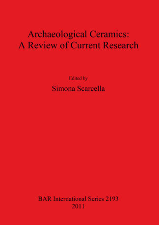 Archaeological Ceramics: A Review of Current Research cover