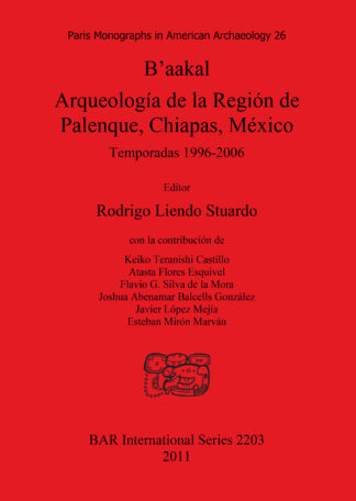 B’aakal: Arqueología de la Región de Palenque Chiapas México cover