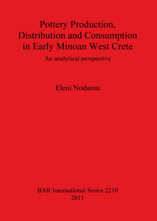 Pottery Production Distribution and Consumption in Early Minoan West Crete cover