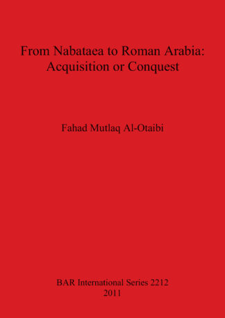 From Nabataea to Roman Arabia: Acquisition or Conquest cover