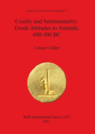 Cruelty and Sentimentality: Greek Attitudes to Animals 600-300 BC cover
