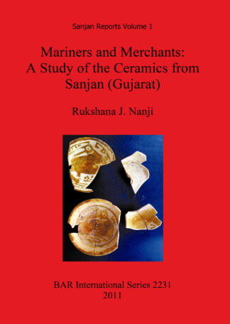 Mariners and Merchants: A Study of the Ceramics from Sanjan (Gujarat) cover