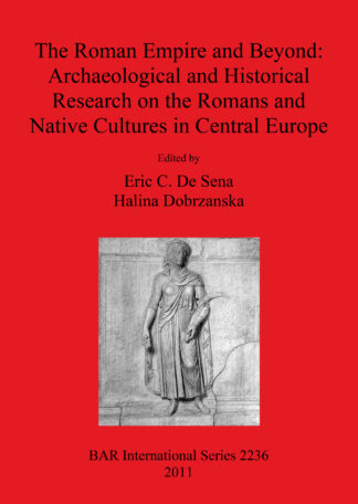 Roman Empire and Beyond: Archaeological and Historical Research on the Romans and Native Cultures in Central Europe cover