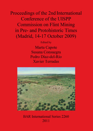 Proceedings of the 2nd International Conference of the UISPP Commission on Flint Mining in Pre- and Protohistoric Times (Madrid 14-17 October 2009) cover