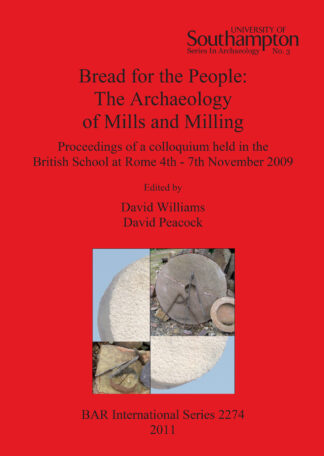 Bread for the people: The  Archaeology of Mills and Milling cover