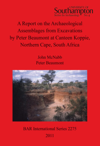 Report on the Archaeological Assemblages from Excavations by Peter Beaumont at Canteen Koppie Northern Cape South Africa cover