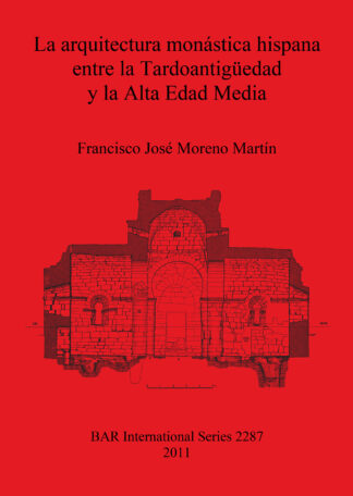 arquitectura monástica hispana entre la Tardoantigüedad y la Alta Edad Media cover