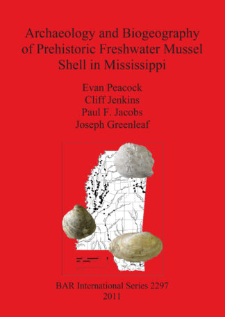 Archaeology and Biogeography of Prehistoric Freshwater Mussel Shell in Mississippi cover