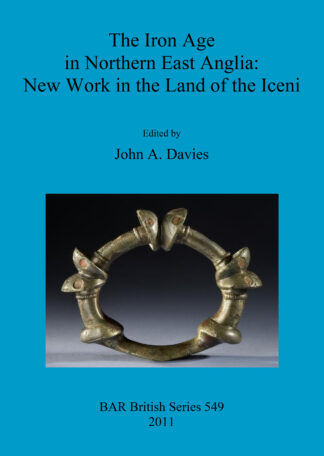 Iron Age in Northern East Anglia: New Work in the Land of the Iceni cover