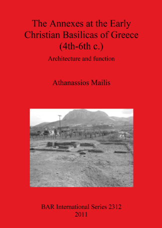 Annexes at the Early Christian Basilicas of Greece (4th-6th C.) cover
