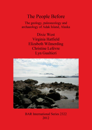 People Before: The geology paleoecology and archaeology of Adak Island Alaska cover