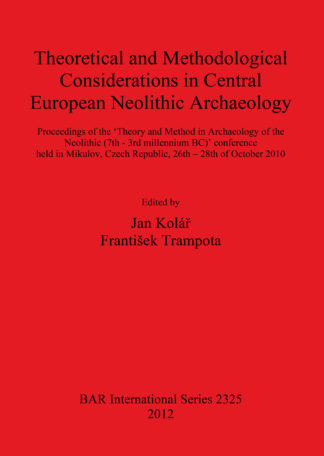Theoretical and Methodological Considerations in Central European Neolithic Archaeology cover