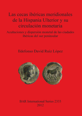 Las cecas ibéricas meridionales de la Hispania Ulterior y su circulación monetaria cover