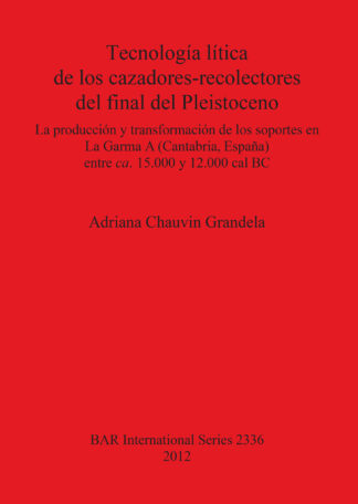 Tecnología lítica de los cazadores-recolectores del final del Pleistoceno cover