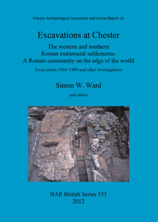 Excavations at Chester: The western and southern Roman extramural settlements cover