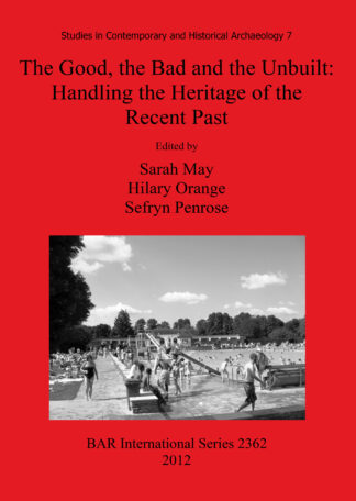 Good the Bad and the Unbuilt: Handling the Heritage of the Recent Past cover