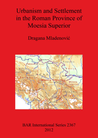 Urbanism and Settlement in the Roman Province of Moesia Superior cover