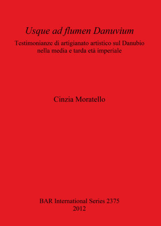 Usque ad flumen Danuvium Testimonianze di artigianato artistico sul Danubio nella media e tarda età imperiale cover