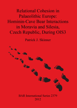 Relational Cohesion in Palaeolithic Europe: Hominin-Cave Bear Interactions in Moravia and Silesia Czech Republic During OIS3 cover
