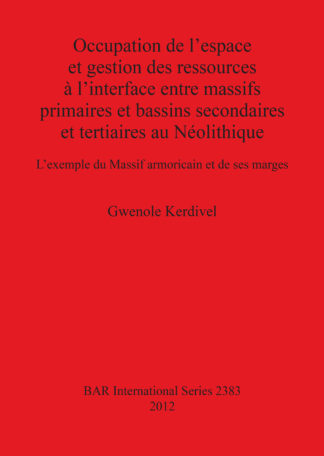 Occupation de l’espace et gestion des ressources à l’interface entre massifs primaires et bassins secondaires et tertiaires au Néolithique L’exemple d cover