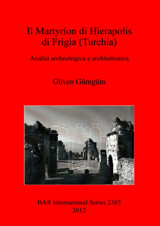 Il Martyrion di Hierapolis di Phrigia (Turchia) Analisi archeologica e architettonica cover