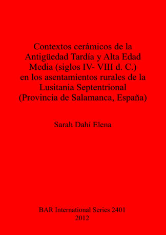 Contextos cerámicos de la Antigüedad Tardía y Alta Edad Media (siglos IV- VIII d. C.) en los asentamientos rurales de la Lusitania Septentrional (Prov cover