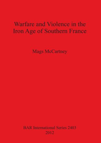 Warfare and Violence in the Iron Age of Southern France cover