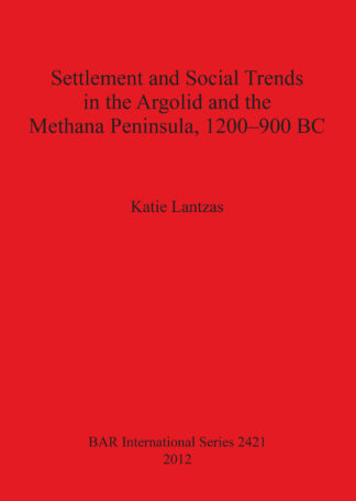 Settlement and Social Trends in the Argolid and the Methana Peninsula 1200–900 BC cover