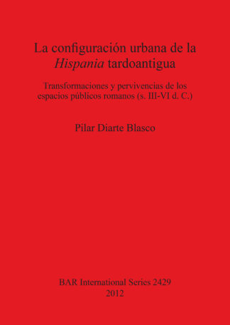 La configuración urbana de la Hispania tardoantigua cover