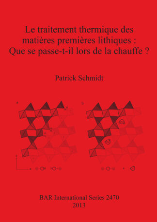traitement thermique des matières premières lithiques : Que se passe-t-il lors de la chauffe cover